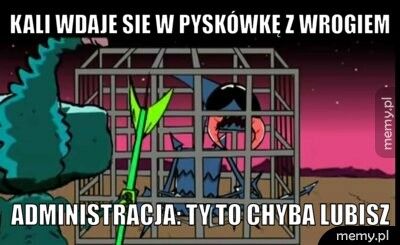 Kali wdaje sie w pyskówkę z wrogiem Administracja: Ty to chyba lubisz