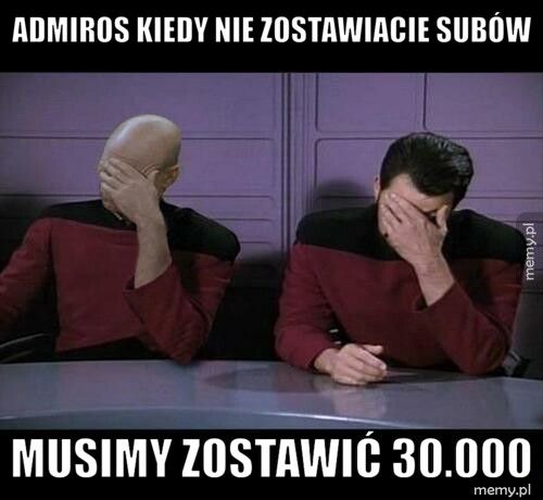 admiros kiedy nie zostawiacie subów musimy zostawić 30.000