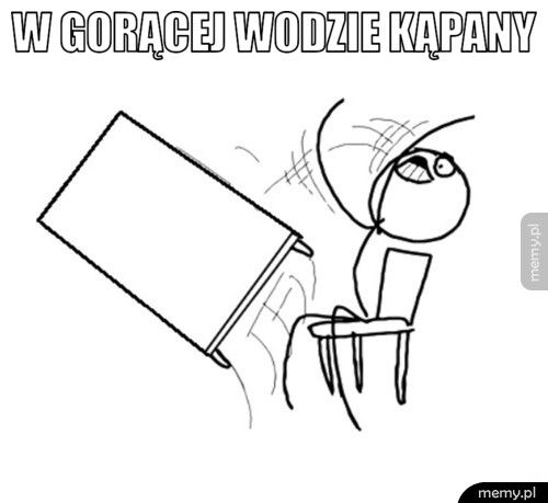 W gorącej wodzie kąpany 