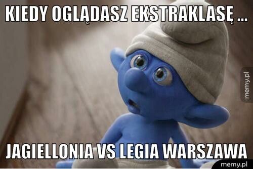kiedy oglądasz ekstraklasę ... Jagiellonia vs Legia wARSZAWA