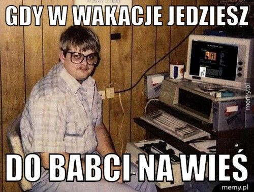 Gdy w wakacje jedziesz do babci na wieś