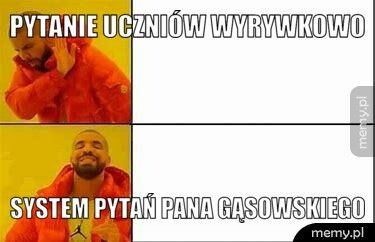 Pytanie uczniów wyrywkowo System pytań pana Gąsowskiego