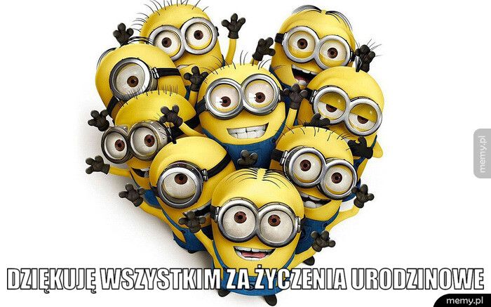  DZIĘKUJĘ WSZYSTKIM ZA ŻYCZENIA URODZINOWE