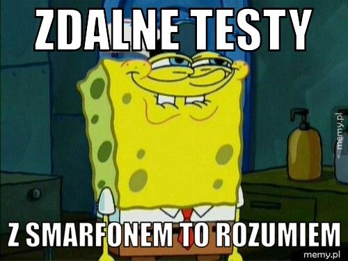 zdalne testy  z smarfonem to rozumiem