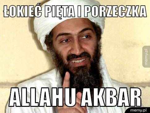 łokieć pięta i porzeczka allahu akbar