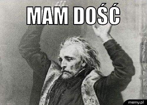 mam dość 