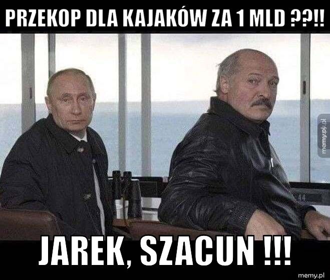 Przekop dla kajaków za 1 mld ??!! Jarek, szacun !!!
