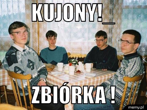 Kujony!_ Zbiórka !