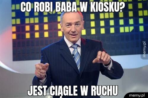 Co robi baba w kiosku? jest ciągle w ruchu