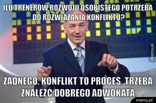 ilu trenerów rozwoju osobistego potrzeba do rozwiązania konflikt żadnego. konflikt to proces. trzeba znaleźć dobrego adwokata.