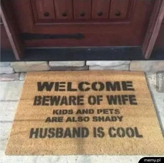 Dobrze, że chociaż mąż jest cool :D