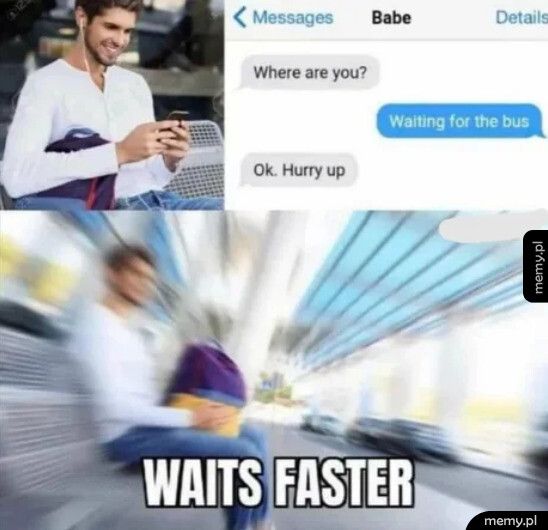 Gotta wait faster