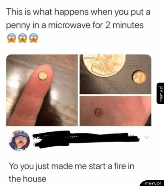 Kiedy włożysz monetę do mikrofalówki