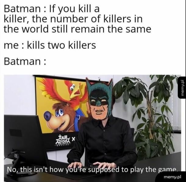 Głupia zasada Batmana.