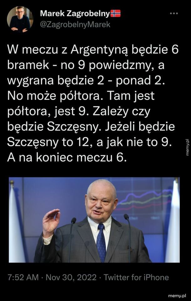 Będzie 6 bramek - no 9 powiedzmy, a wygrana będzie 2 - ponad 2!