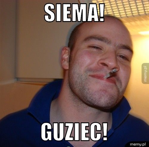 Siema! Guziec!