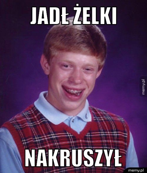 jadł żelki nakruszył