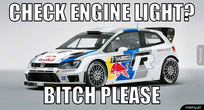 check engine light? bitch please