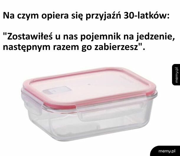 Na czym opiera się przyjaźń 30-latków