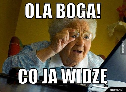 Ola Boga! Co ja widzę