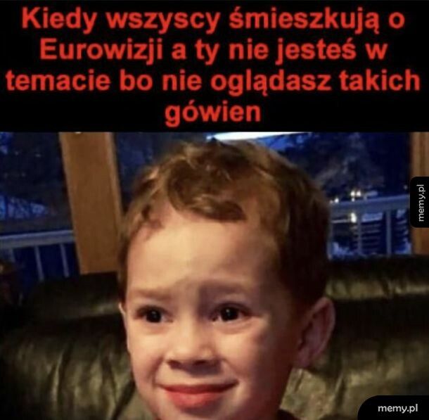 To jakaś Eurowizja jest teraz?