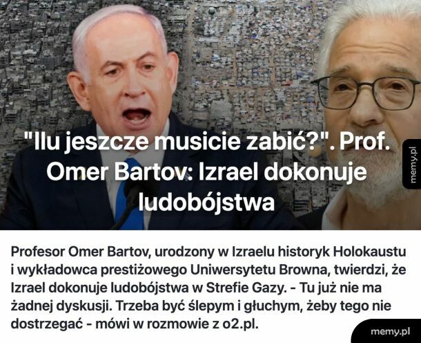 Profesor i historyk z Izraela: Trzeba być ślepym i głuchym by nie dostrzegać, że Izrael dokonuje ludobójstwa w Strefie Gazy