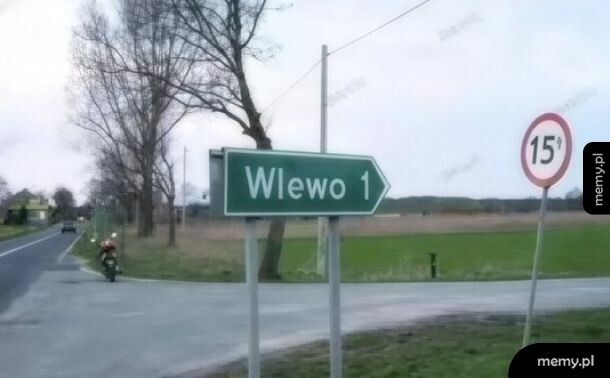 Na następnym skrzyżowaniu skręć w prawo............