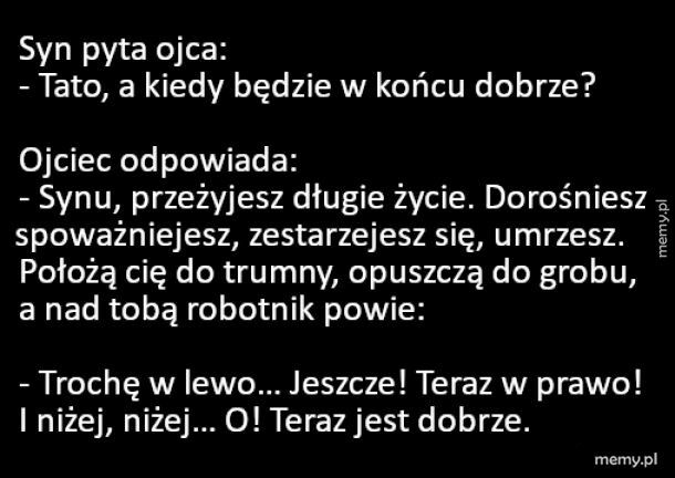 Kiedy będzie dobrze?