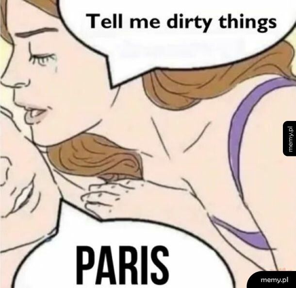 Tell me dirty things