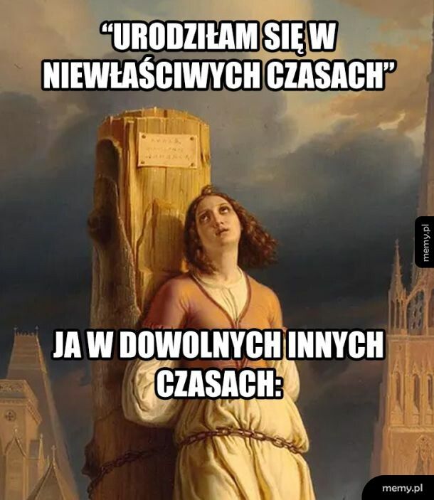 W innych czasach na pewno by mi lepiej szło