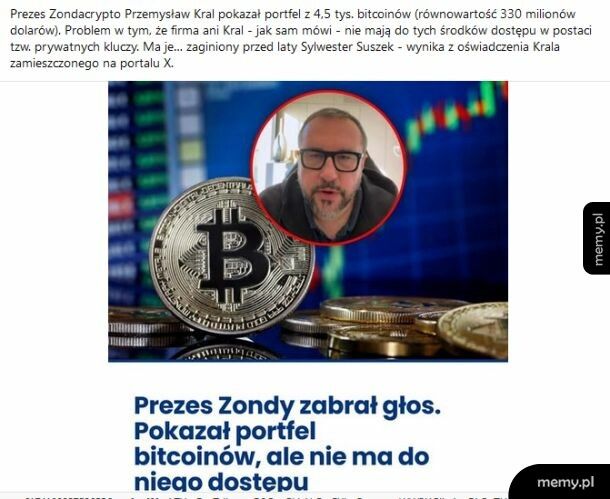 W ZONDACRYPTO wszystko pod kontrolą. Klucz do portfela z 330mln$ ma zaginiony przed laty Sylwester Suszek.  Nie mam pytań można się rozejść.