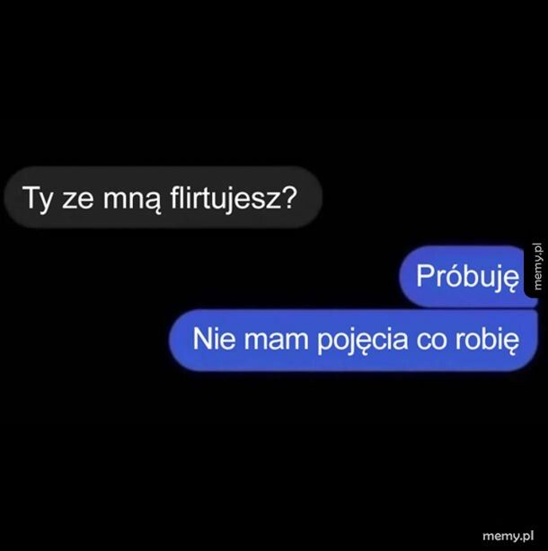 Ja kiedy flirtuję