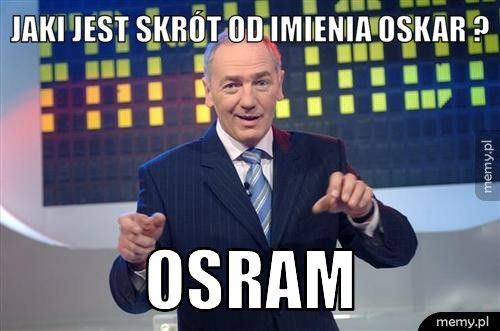 jaki jest skrót od imienia oskar ? Osram