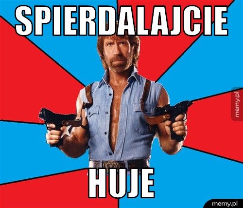 spierdalajcie huje