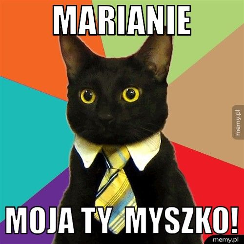Marianie Moja Ty Myszko!