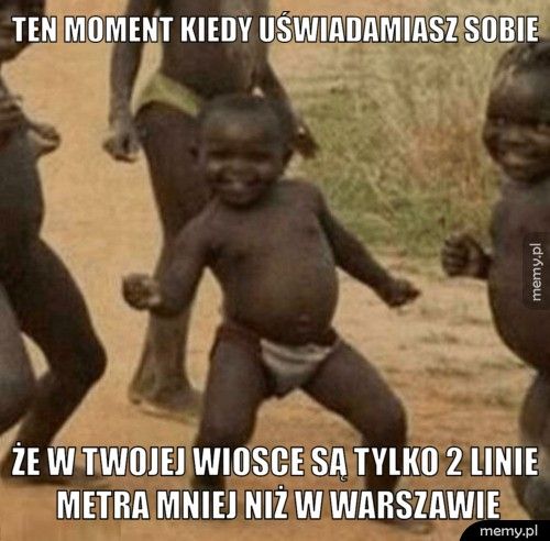 Ten moment kiedy uświadamiasz sobie że w twojej wiosce są tylko 2 linie metra mniej niż w Warszawie
