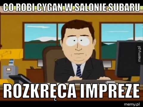Co robi cygan w salonie Subaru Rozkręca impreze