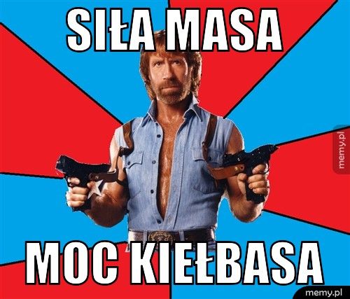 siła mASA MOC KIEŁBASA