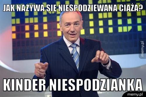 jak nazywa się niespodziewana ciąża? Kinder niespodzianka