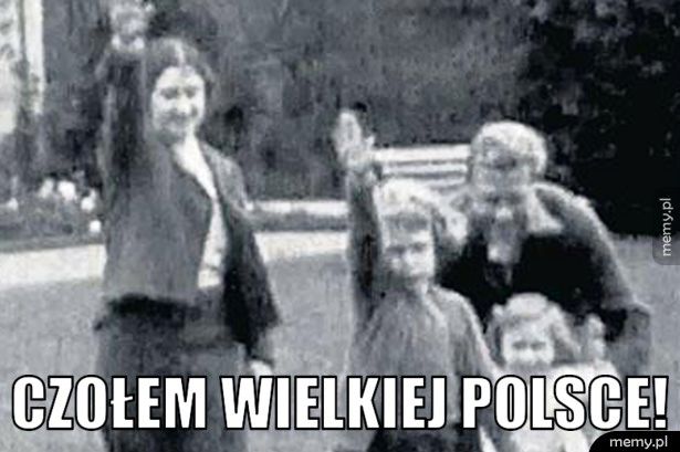 Czołem Wielkiej Polsce!