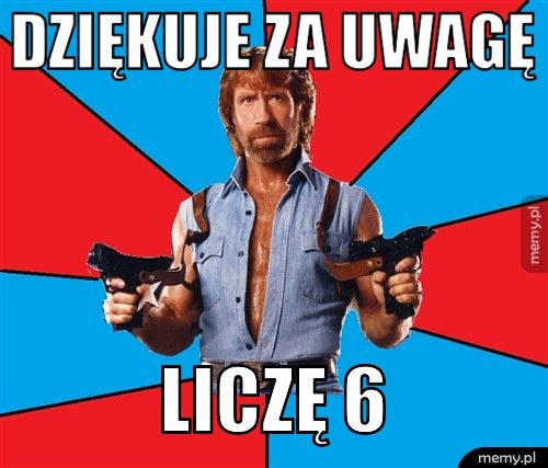 Dziękuje za uwagę Liczę 6 