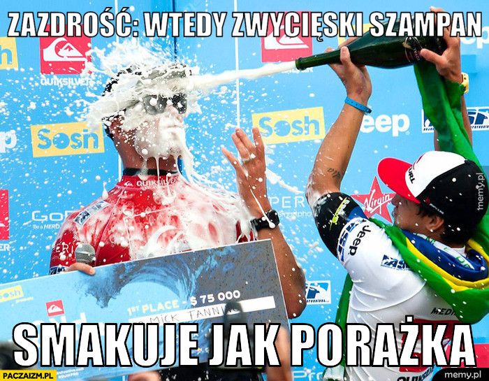 zazdrość: wtedy zwycięski szampan smakuje jak porażka