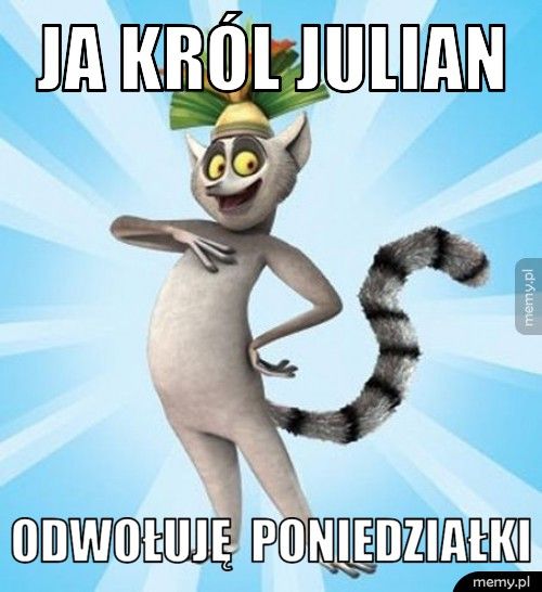 ja król Julian odwołuję poniedziałki