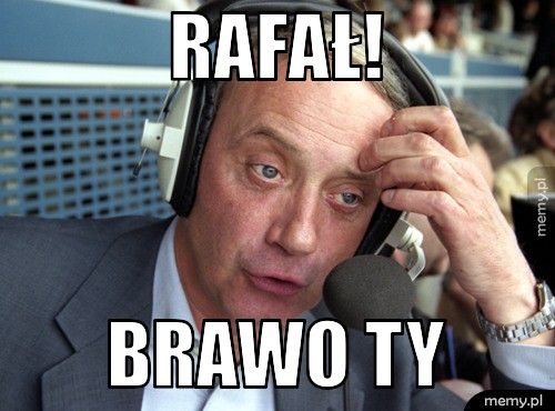 Rafał! Brawo TY