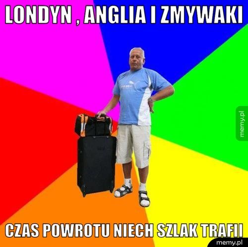 Londyn , anglia i zmywaki Czas powrotu niech szlak trafii