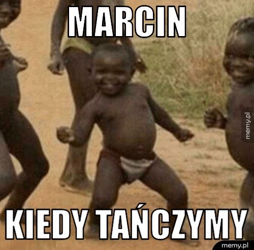 MARCIN KIEDY TAŃCZYMY