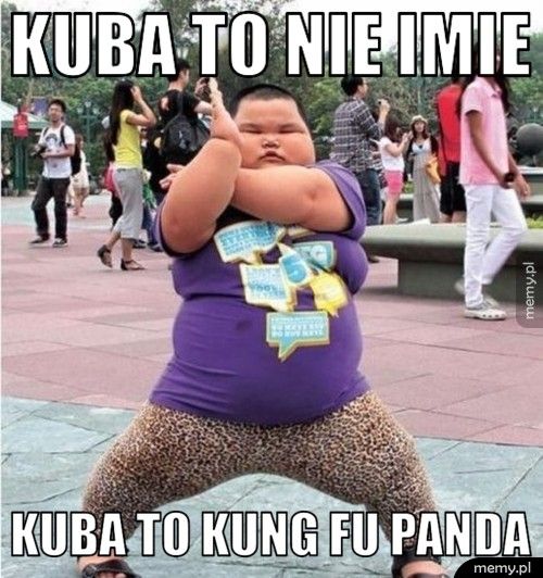 kuba to nie imie  kuba to kung fu panda