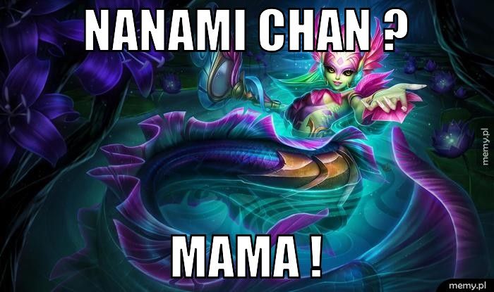 NANAMI CHAN ? MAMA !