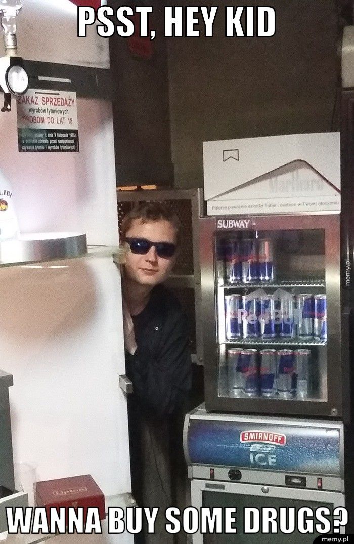 psst, hey kid wanna buy some drugs?