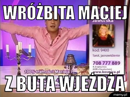 Wróżbita Maciej  Z buta wjeżdża 